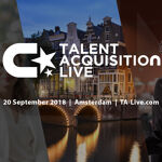 Talent Acquisition Live 2018: Het nieuwe Europese event over recruitmentinnovatie